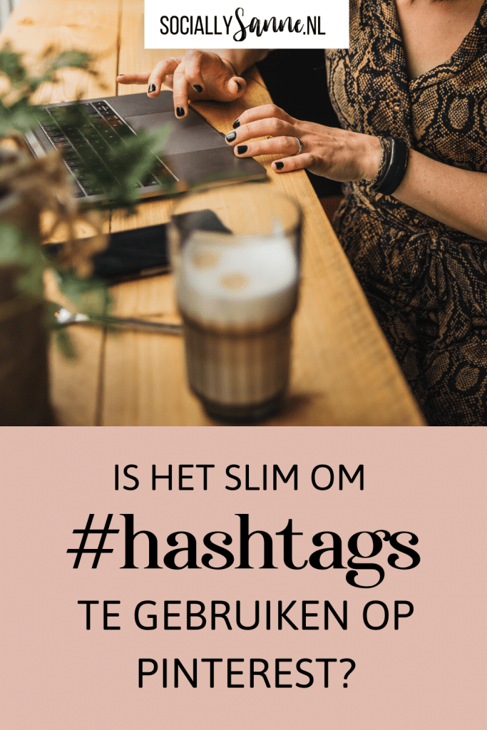 Is het slim om hashtags te gebruiken op Pinterest - Socially Sanne blog 1