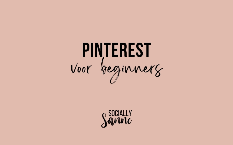 Pinterest voor beginners socially sanne blog
