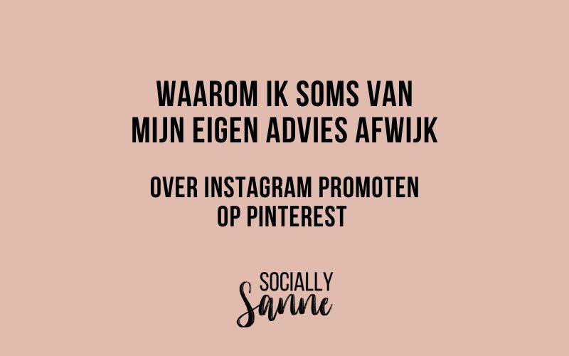 Waarom ik soms van mijn eigen advies afwijk – Instagram promoten op Pinterest